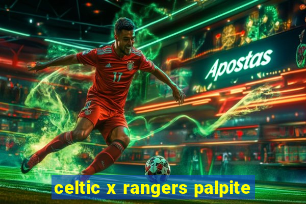 celtic x rangers palpite